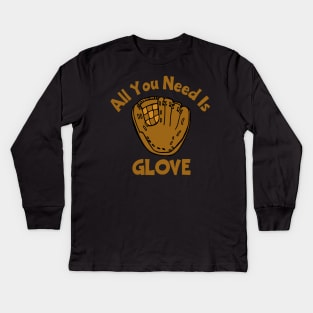 All You Need Is Glove Kids Long Sleeve T-Shirt